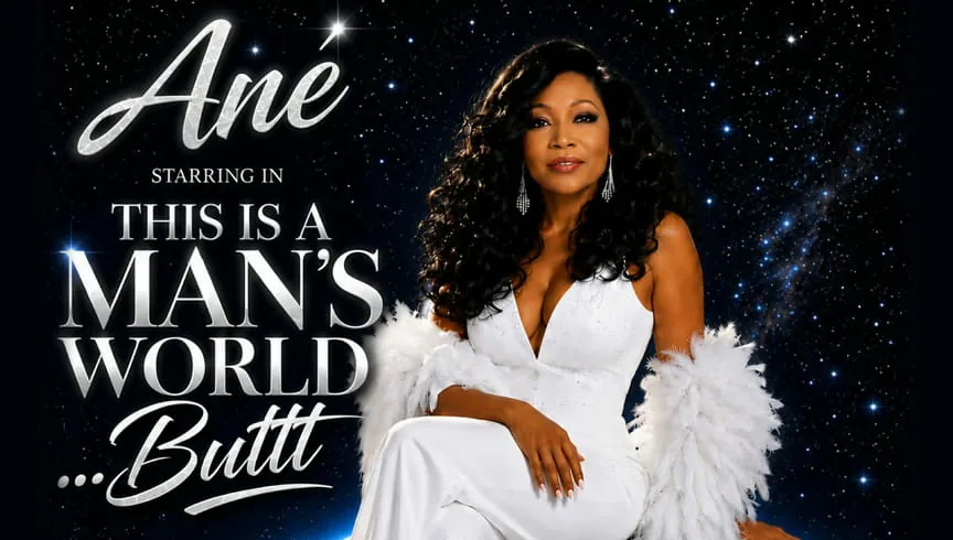 THIS IS A MAN’S WORLD.....BUTTT