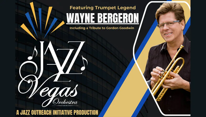 THE JAZZ VEGAS ORCHESTRA WITH TRUMPET LEGEND WAYNE BERGERON