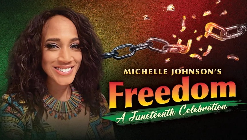 Michelle Johnson Presents "Freedom — A Juneteenth Celebration"