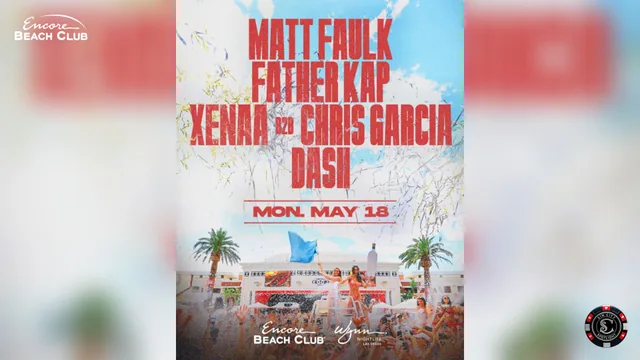Matt Faulk, Father Kap, Xenaa B2B Chris Garcia, Dash at Encore Beach Club